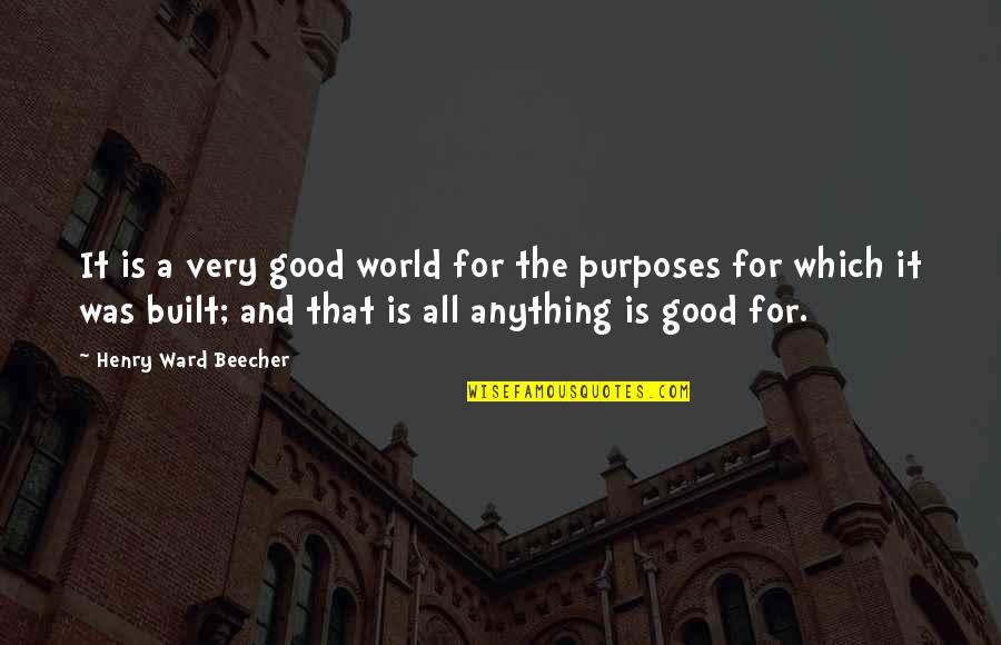 Racecraft Quotes By Henry Ward Beecher: It is a very good world for the