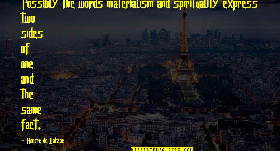 Racecraft Quotes By Honore De Balzac: Possibly the words materialism and spirituality express two