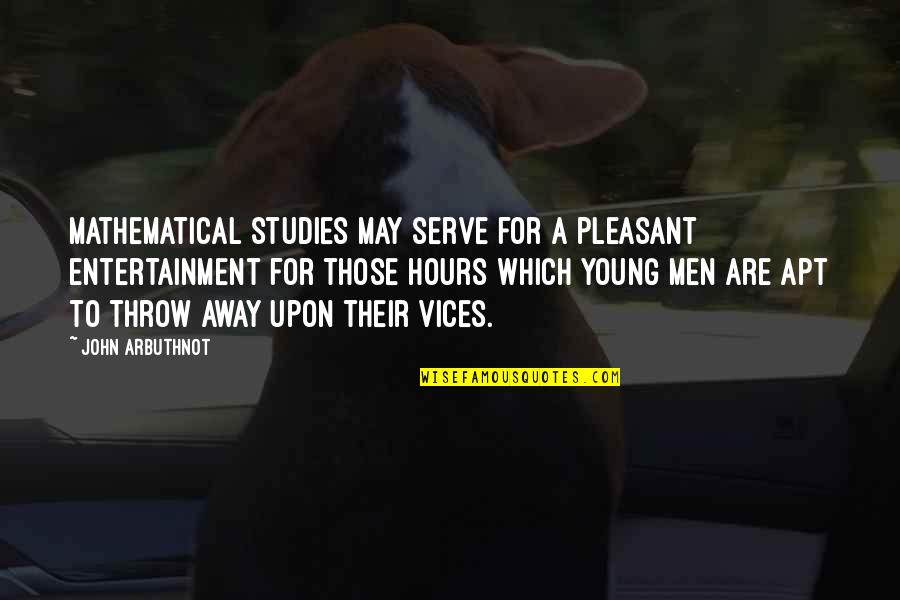 Raceday Quotes By John Arbuthnot: Mathematical studies may serve for a pleasant entertainment Raceday Quotes By John Arbuthnot: Mathematical studies may serve for a pleasant entertainment