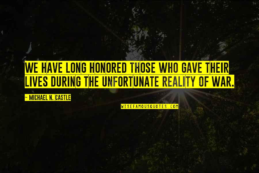 Racedotril Quotes By Michael N. Castle: We have long honored those who gave their Racedotril Quotes By Michael N. Castle: We have long honored those who gave their