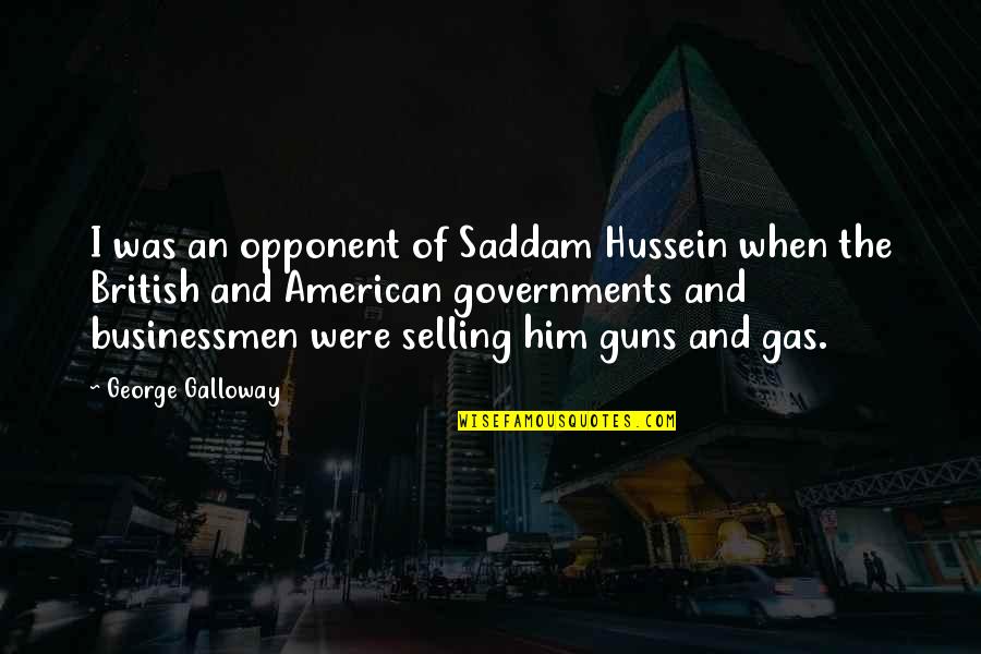 Racehorse Quotes By George Galloway: I was an opponent of Saddam Hussein when Racehorse Quotes By George Galloway: I was an opponent of Saddam Hussein when