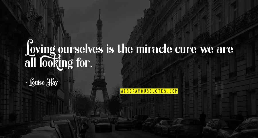 Racerback Quotes By Louise Hay: Loving ourselves is the miracle cure we are