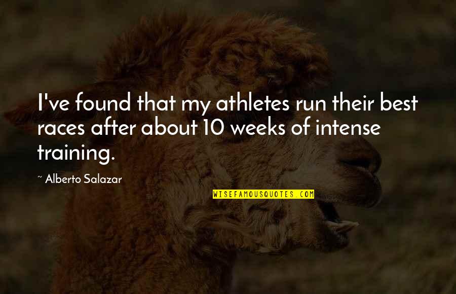Races Quotes By Alberto Salazar: I've found that my athletes run their best