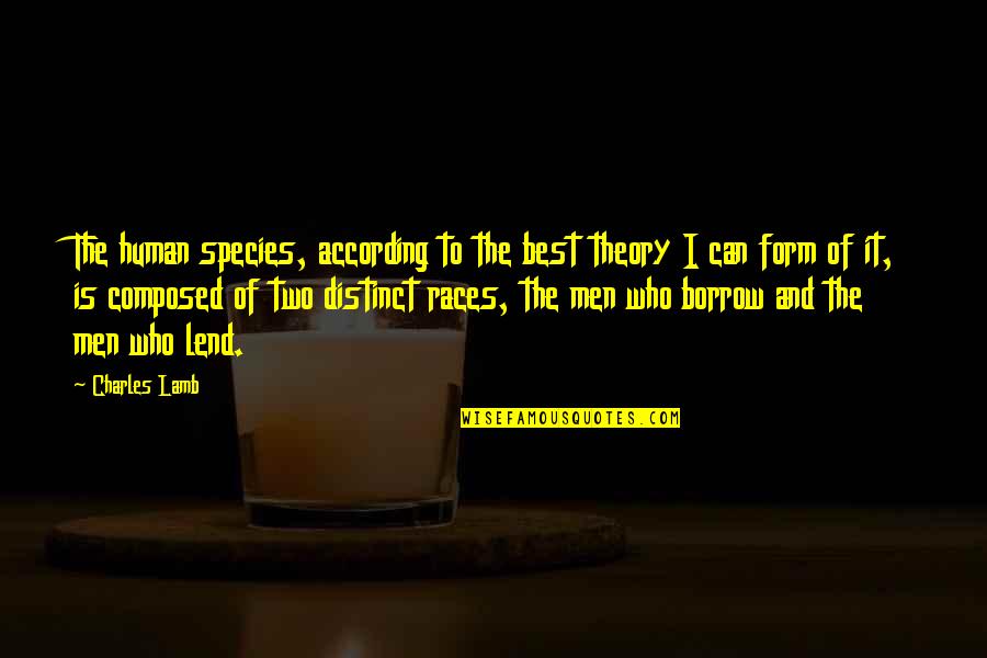 Races Quotes By Charles Lamb: The human species, according to the best theory
