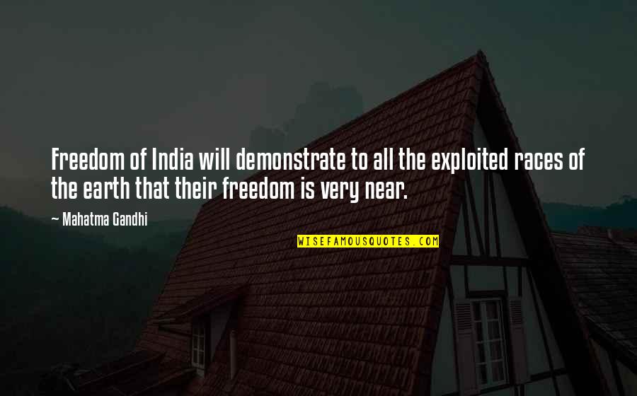 Races Quotes By Mahatma Gandhi: Freedom of India will demonstrate to all the