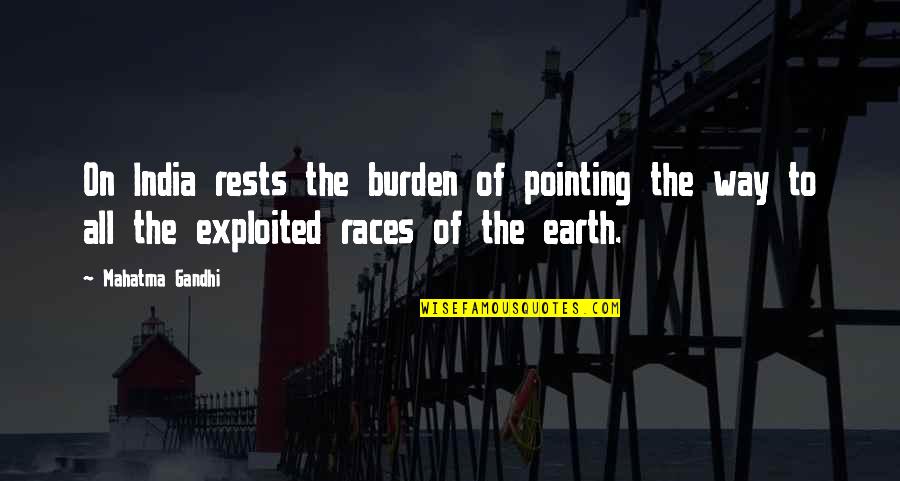 Races Quotes By Mahatma Gandhi: On India rests the burden of pointing the