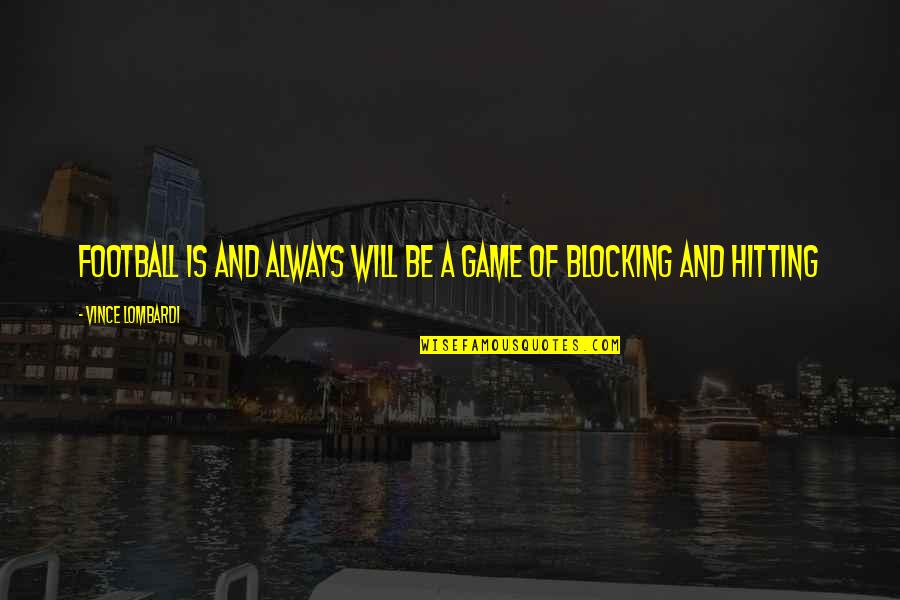 Racetrack's Quotes By Vince Lombardi: Football is and always will be a game