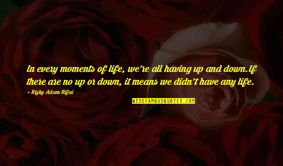Raceway Quotes By Rizky Adam Rifai: In every moments of life, we're all having Raceway Quotes By Rizky Adam Rifai: In every moments of life, we're all having