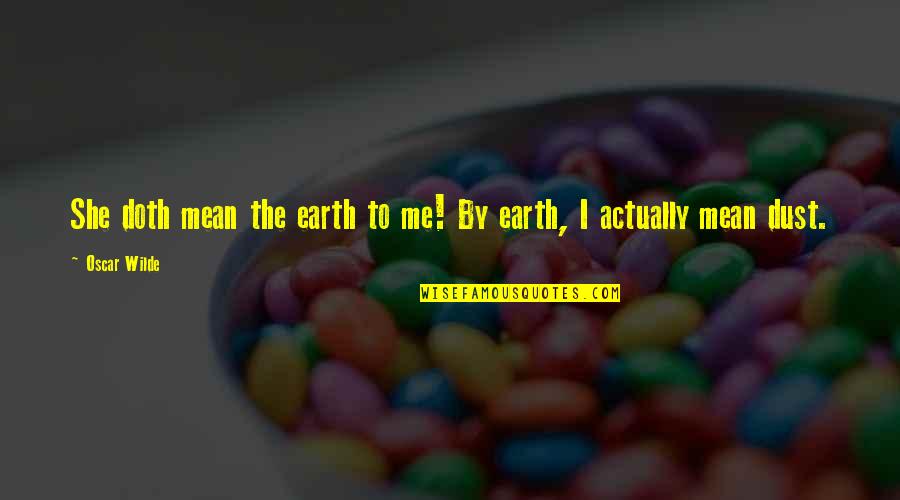 Rachael Adams Volleyball Quotes By Oscar Wilde: She doth mean the earth to me! By