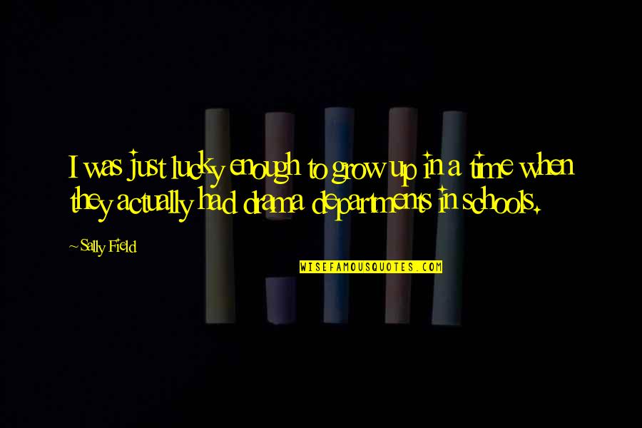 Rachael Adams Volleyball Quotes By Sally Field: I was just lucky enough to grow up Rachael Adams Volleyball Quotes By Sally Field: I was just lucky enough to grow up
