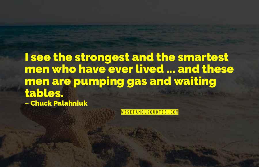 Rachael Ray Memorable Quotes By Chuck Palahniuk: I see the strongest and the smartest men