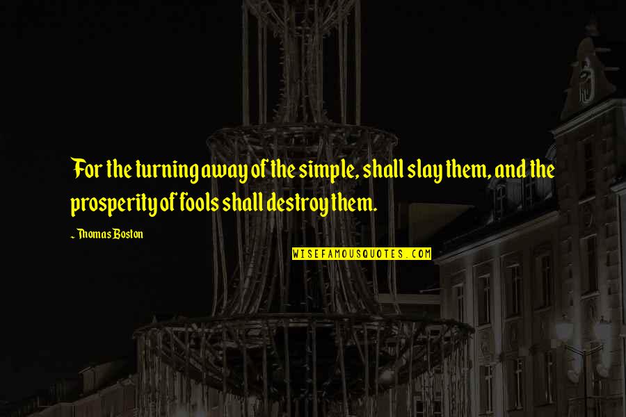 Rachanun Quotes By Thomas Boston: For the turning away of the simple, shall Rachanun Quotes By Thomas Boston: For the turning away of the simple, shall