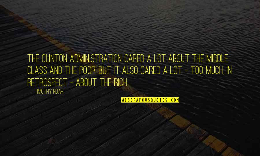 Rachanun Quotes By Timothy Noah: The Clinton administration cared a lot about the Rachanun Quotes By Timothy Noah: The Clinton administration cared a lot about the