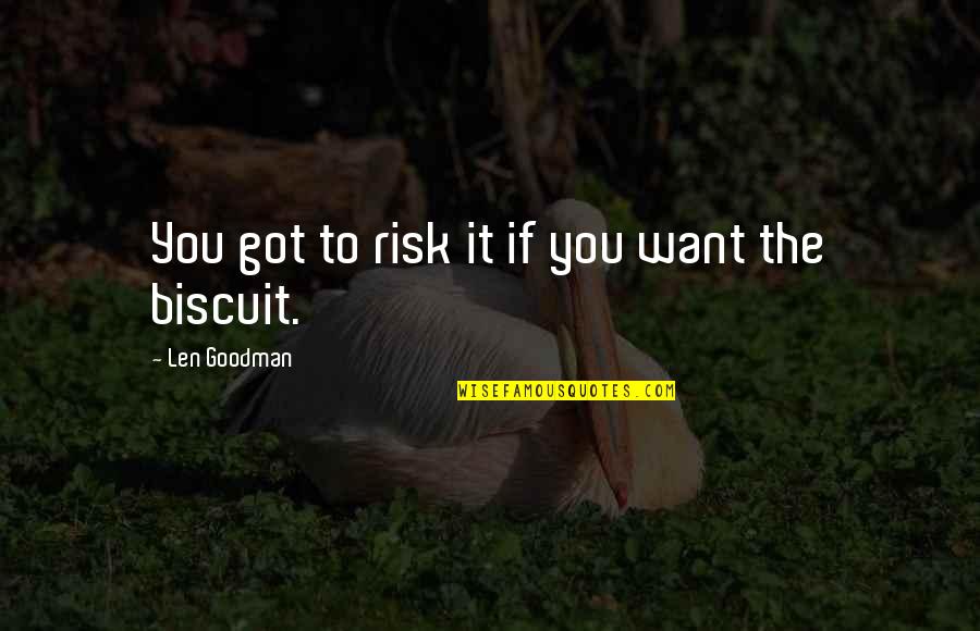 Rachel And Kurt Quotes By Len Goodman: You got to risk it if you want