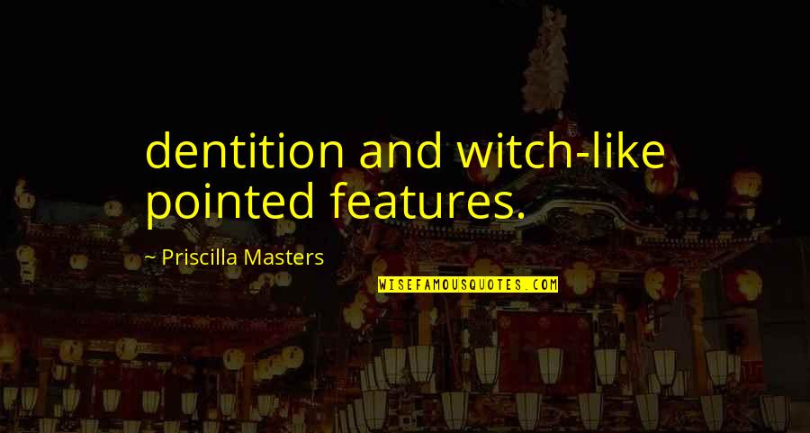 Rachel Carson Marine Biologist Quotes By Priscilla Masters: dentition and witch-like pointed features.