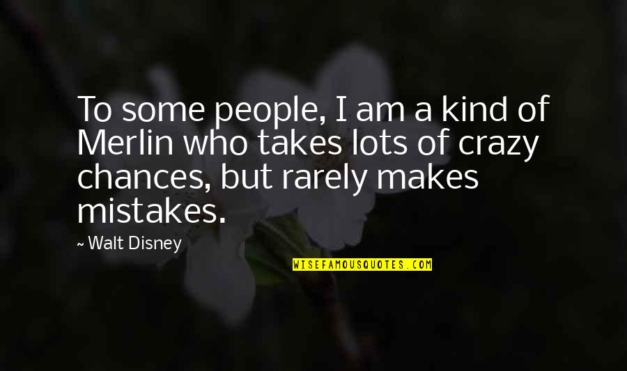 Rachel Chu Quotes By Walt Disney: To some people, I am a kind of