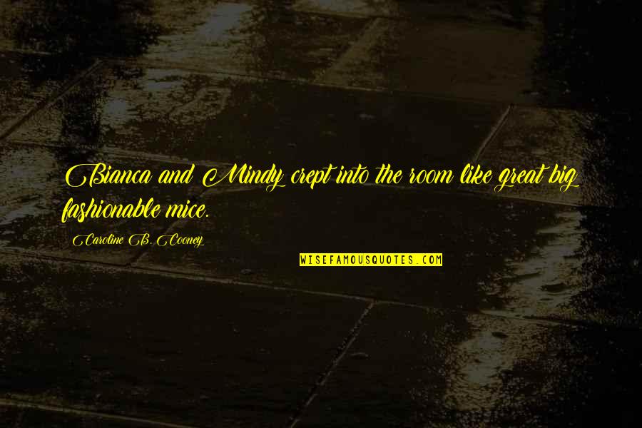 Rachel Duncan Quotes By Caroline B. Cooney: Bianca and Mindy crept into the room like Rachel Duncan Quotes By Caroline B. Cooney: Bianca and Mindy crept into the room like