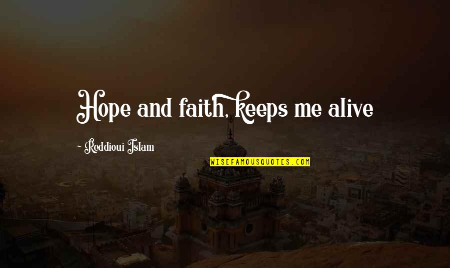 Rachel Grady Quotes By Reddioui Islam: Hope and faith, keeps me alive