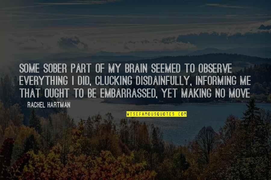 Rachel Hartman Quotes By Rachel Hartman: Some sober part of my brain seemed to