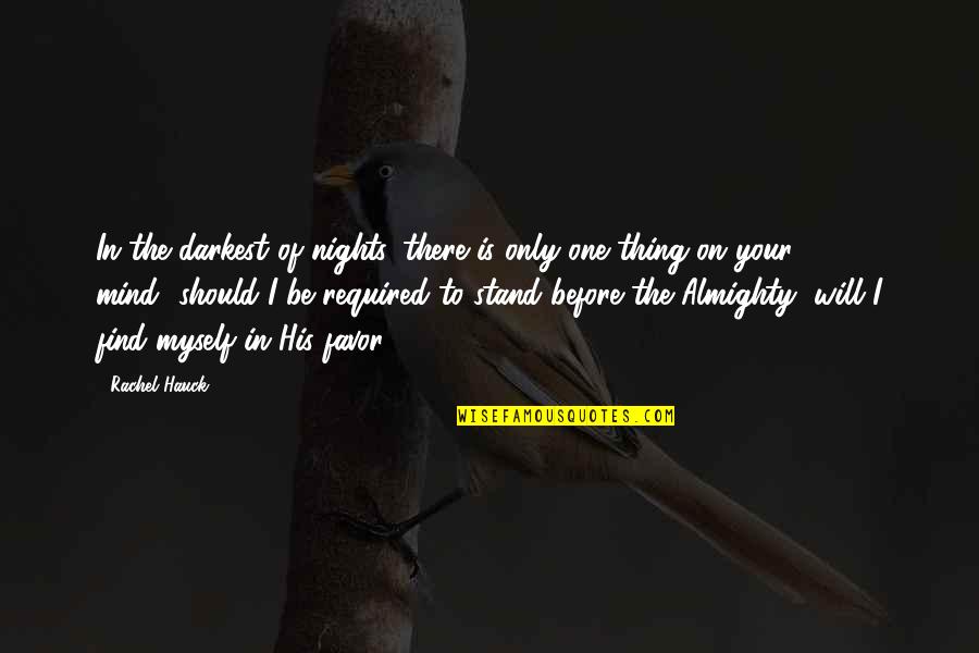 Rachel Hauck Quotes By Rachel Hauck: In the darkest of nights, there is only