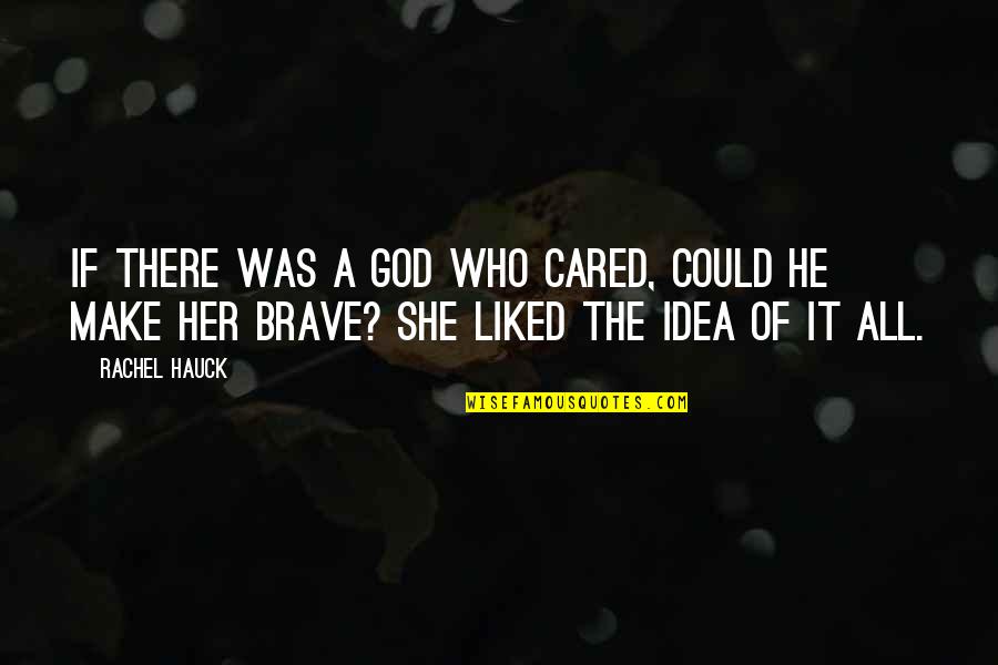 Rachel Hauck Quotes By Rachel Hauck: If there was a God who cared, could