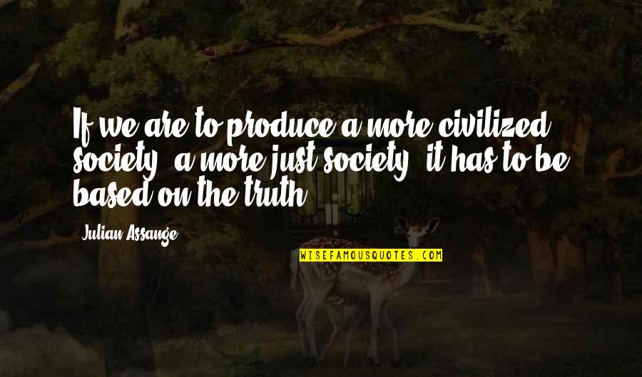 Rachel Held Evans Communion Quote Quotes By Julian Assange: If we are to produce a more civilized Rachel Held Evans Communion Quote Quotes By Julian Assange: If we are to produce a more civilized