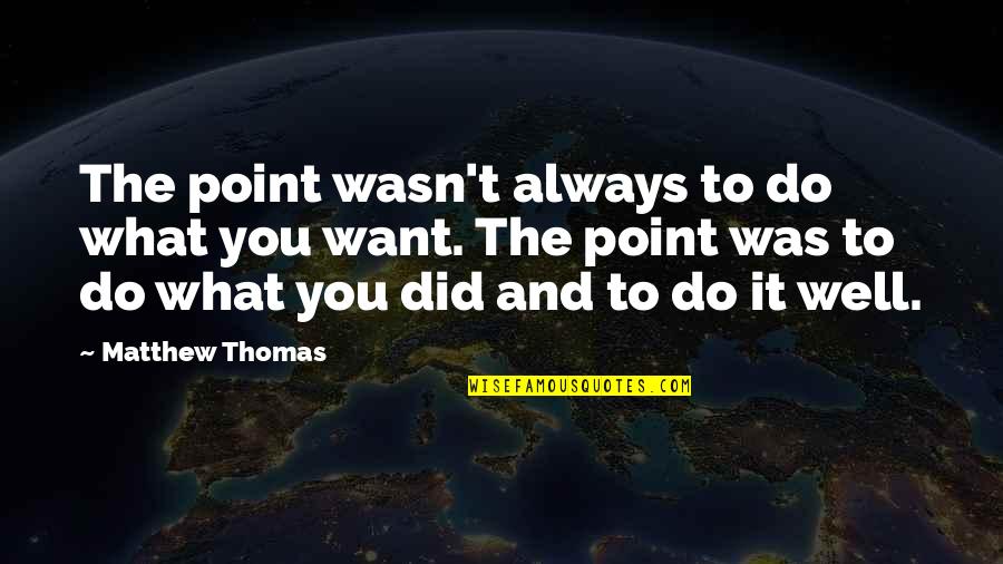 Rachel Held Evans Communion Quote Quotes By Matthew Thomas: The point wasn't always to do what you Rachel Held Evans Communion Quote Quotes By Matthew Thomas: The point wasn't always to do what you