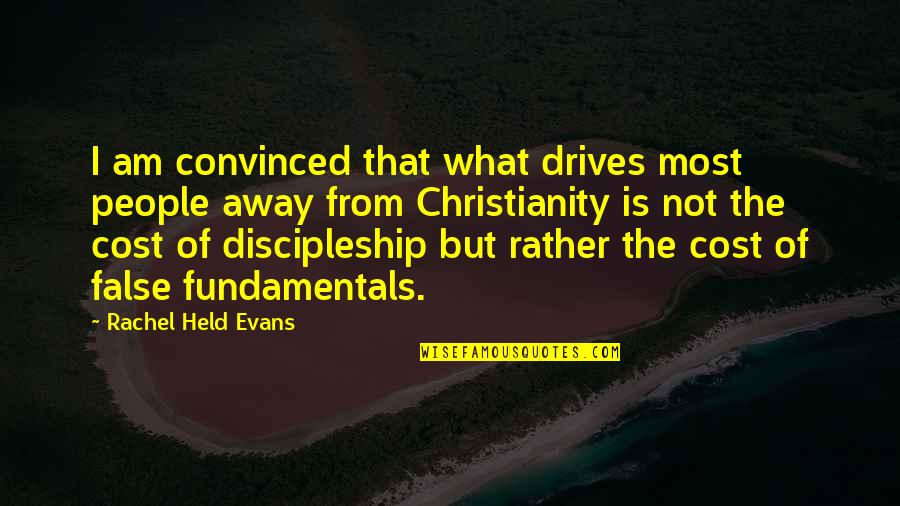 Rachel Held Evans Quotes By Rachel Held Evans: I am convinced that what drives most people