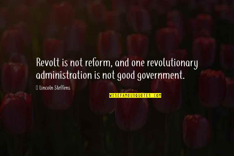 Rachel Mclish Quotes By Lincoln Steffens: Revolt is not reform, and one revolutionary administration