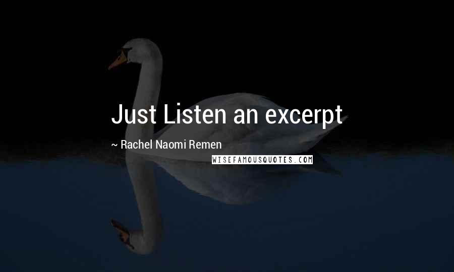 Rachel Naomi Remen quotes: Just Listen an excerpt