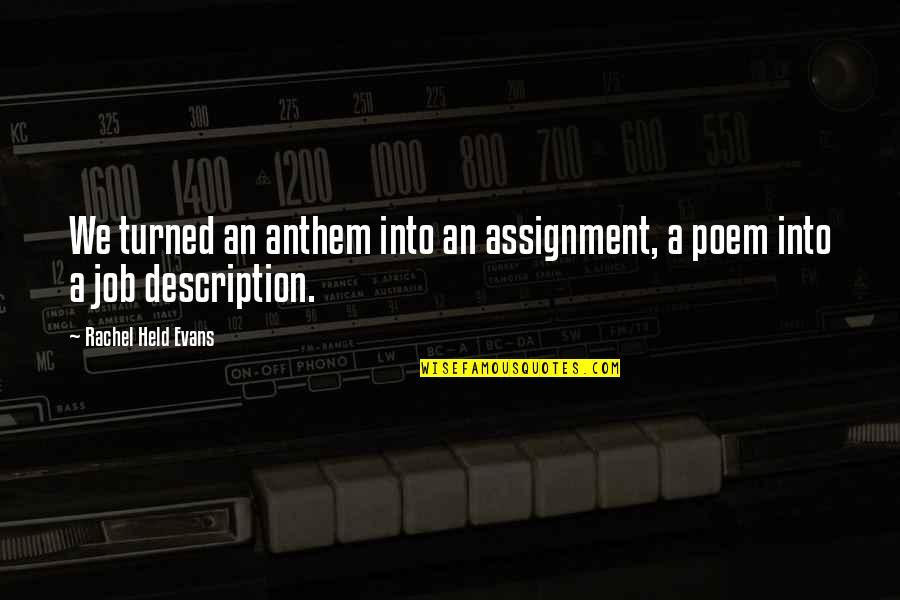 Rachel Quotes By Rachel Held Evans: We turned an anthem into an assignment, a