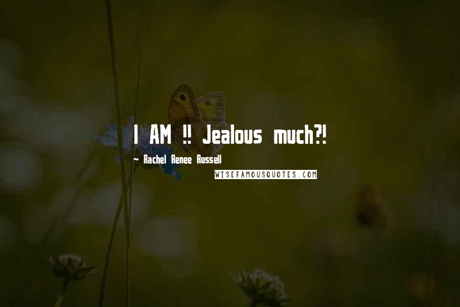 Rachel Renee Russell quotes: I AM !! Jealous much?! Rachel Renee Russell quotes: I AM !! Jealous much?!