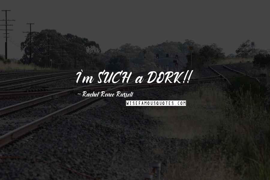 Rachel Renee Russell quotes: I'm SUCH a DORK!! Rachel Renee Russell quotes: I'm SUCH a DORK!!