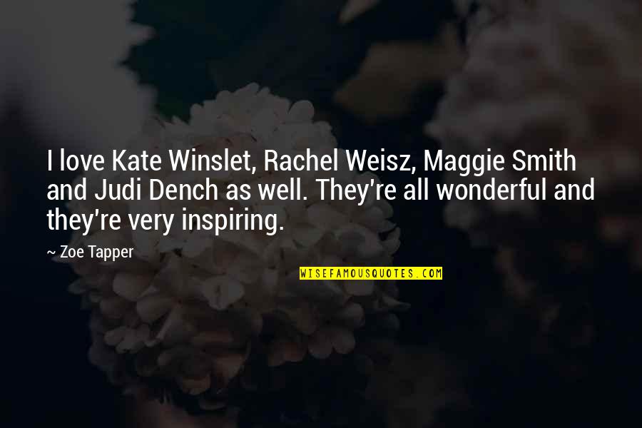 Rachel Zoe Quotes By Zoe Tapper: I love Kate Winslet, Rachel Weisz, Maggie Smith
