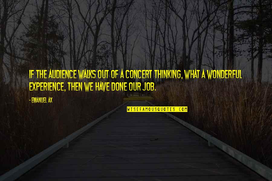 Rachelis Cookie Quotes By Emanuel Ax: If the audience walks out of a concert Rachelis Cookie Quotes By Emanuel Ax: If the audience walks out of a concert