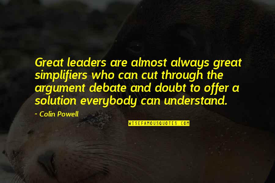 Rachel's Challenge Famous Quotes By Colin Powell: Great leaders are almost always great simplifiers who