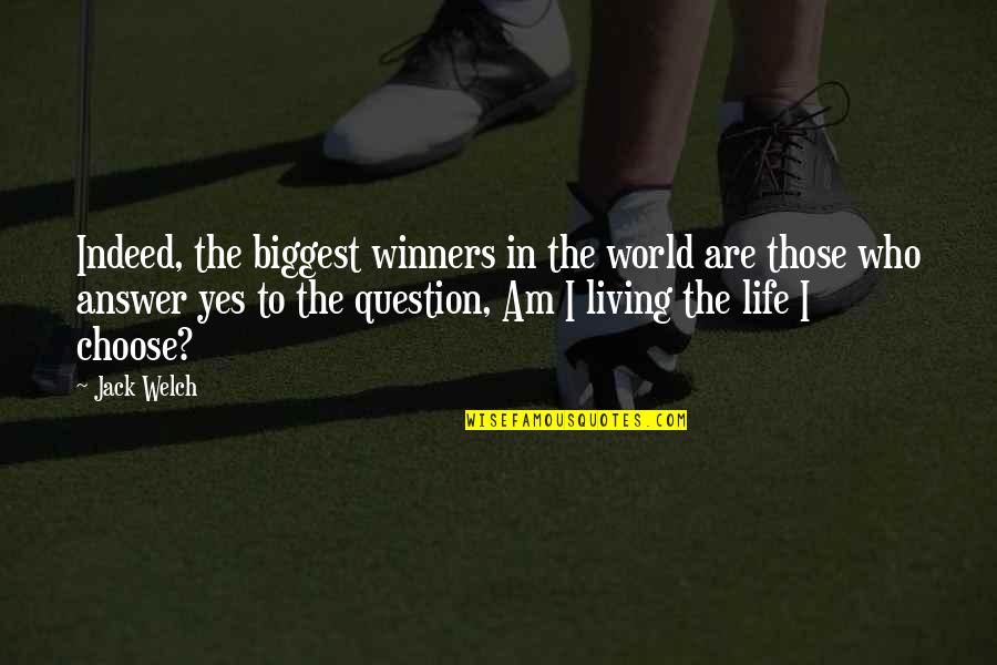 Rachel's Challenge Famous Quotes By Jack Welch: Indeed, the biggest winners in the world are