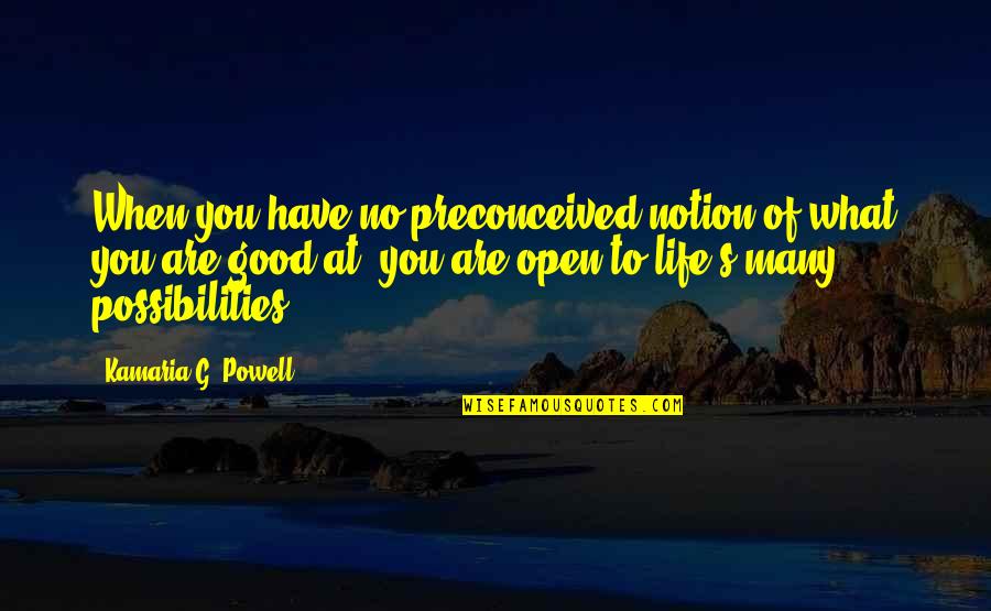 Rachen Anatomie Quotes By Kamaria G. Powell: When you have no preconceived notion of what