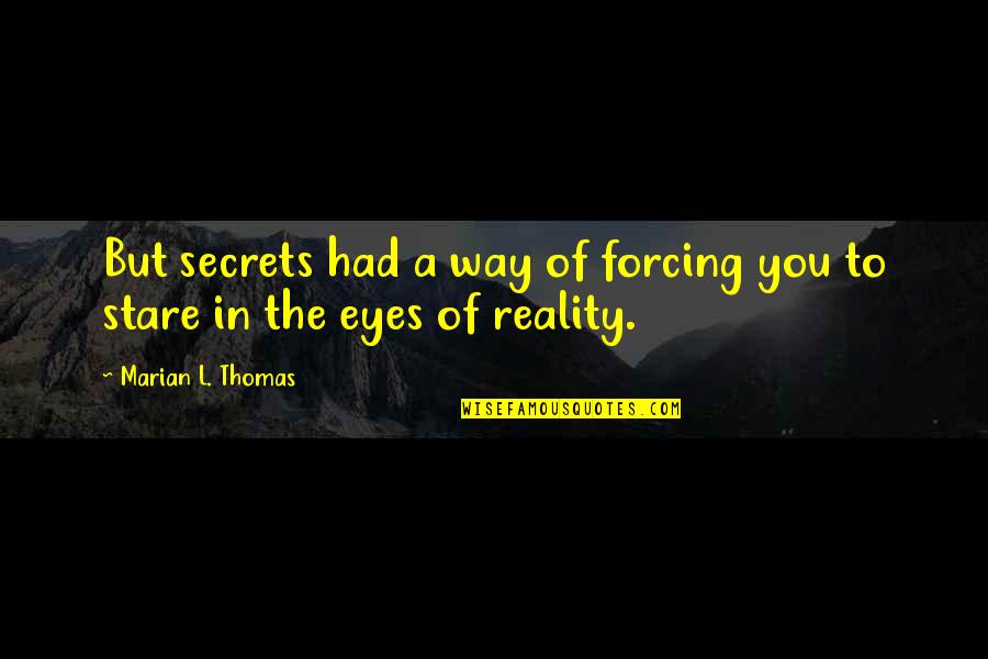 Rachenetta Quotes By Marian L. Thomas: But secrets had a way of forcing you