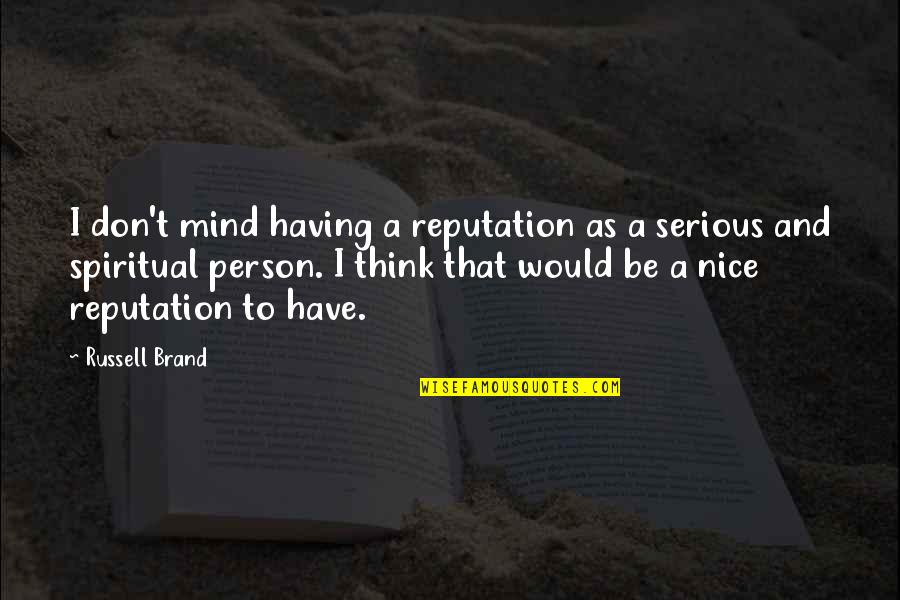 Rachenetta Quotes By Russell Brand: I don't mind having a reputation as a