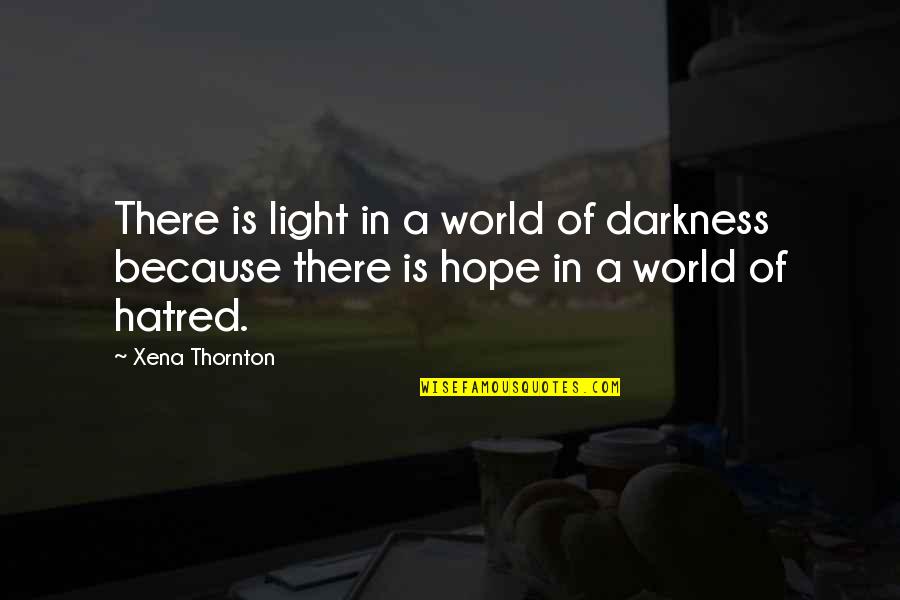 Racheter Des Quotes By Xena Thornton: There is light in a world of darkness