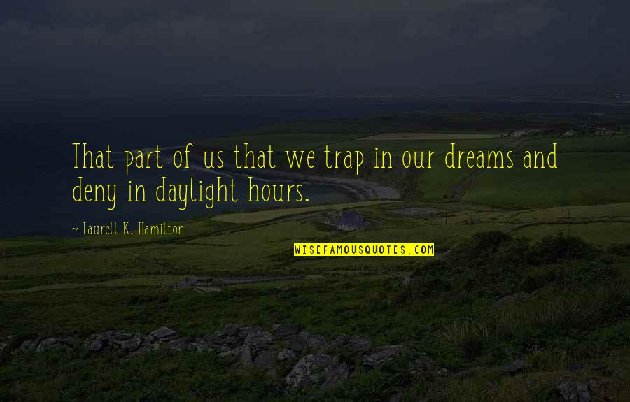 Rachidi Kasereka Quotes By Laurell K. Hamilton: That part of us that we trap in Rachidi Kasereka Quotes By Laurell K. Hamilton: That part of us that we trap in