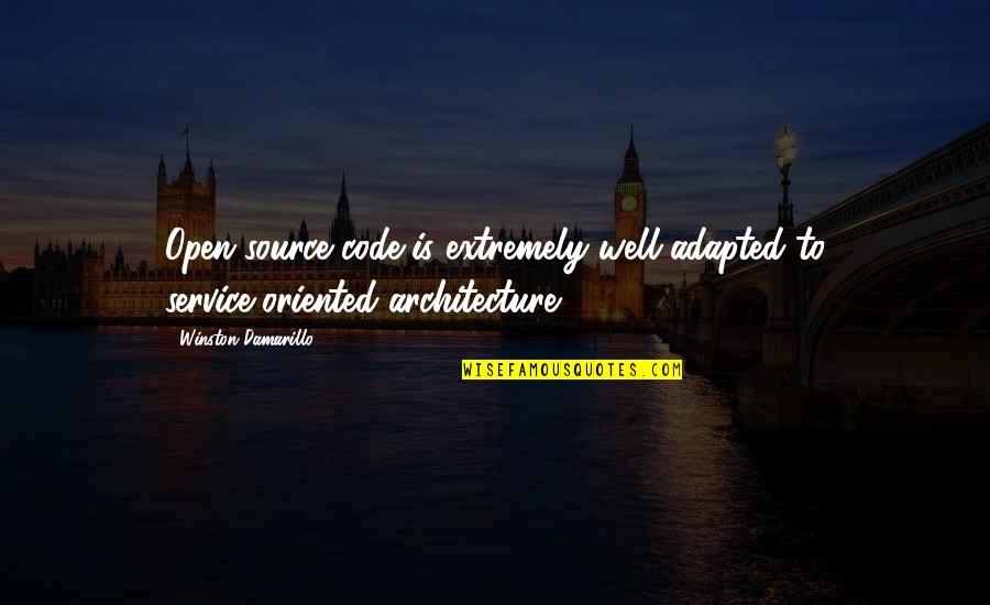 Rachitis Quotes By Winston Damarillo: Open-source code is extremely well-adapted to service-oriented architecture.