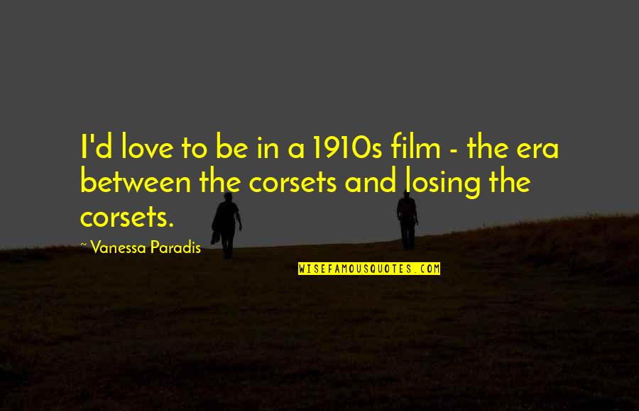 Rachmaninov Vespers Quotes By Vanessa Paradis: I'd love to be in a 1910s film Rachmaninov Vespers Quotes By Vanessa Paradis: I'd love to be in a 1910s film