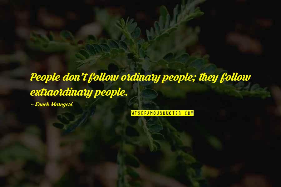 Rachmat Hidayat Quotes By Enock Maregesi: People don't follow ordinary people; they follow extraordinary