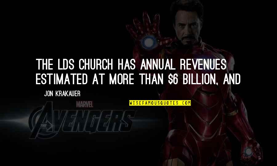 Rachor Der Quotes By Jon Krakauer: The LDS Church has annual revenues estimated at
