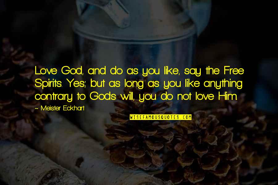 Racial Change Quotes By Meister Eckhart: Love God, and do as you like, say Racial Change Quotes By Meister Eckhart: Love God, and do as you like, say