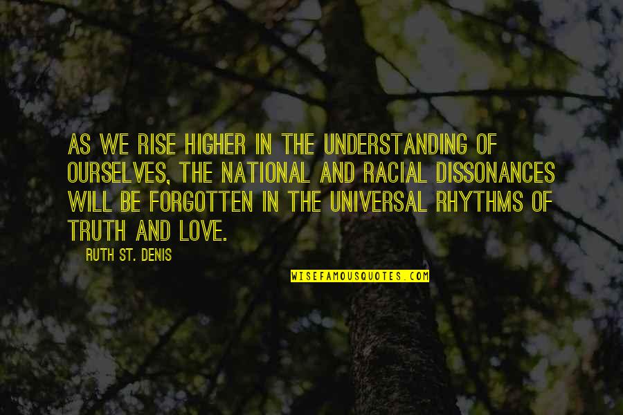 Racial Love Quotes By Ruth St. Denis: As we rise higher in the understanding of
