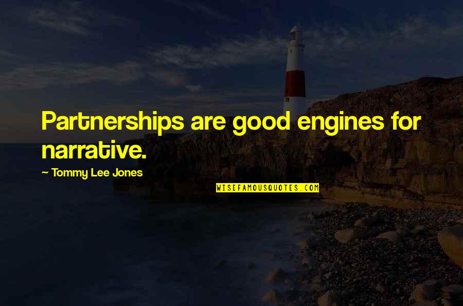 Racial Stereotypes In To Kill A Mockingbird Quotes By Tommy Lee Jones: Partnerships are good engines for narrative.