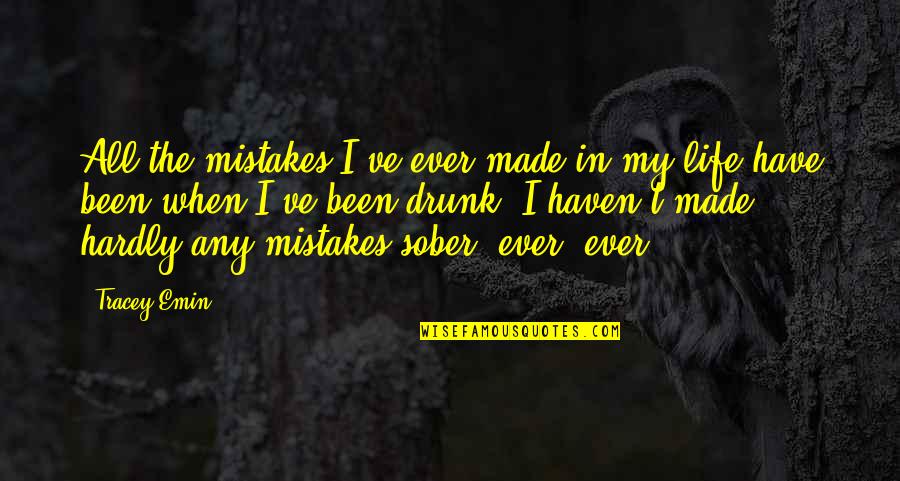 Racial Stereotypes In To Kill A Mockingbird Quotes By Tracey Emin: All the mistakes I've ever made in my